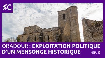 Oradour: exploitation politique d’un mensonge historique (ép. 1) oradour-2021-ep1