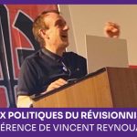Les enjeux politiques du révisionnisme – Une conférence de V. Reynouard (1/3)