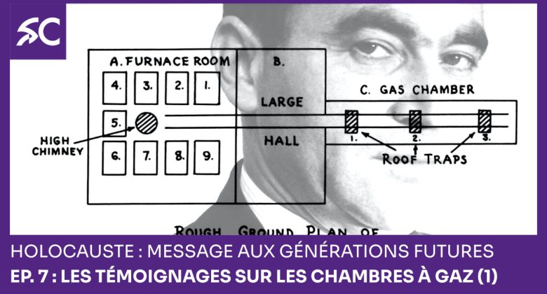 Holocauste: message aux générations futures – Ep. 7 : Les témoignages sur les chambres à gaz (1)