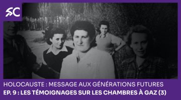 Holocauste: message aux générations futures – Ep. 9 : Les témoignages sur les chambres à gaz (3)