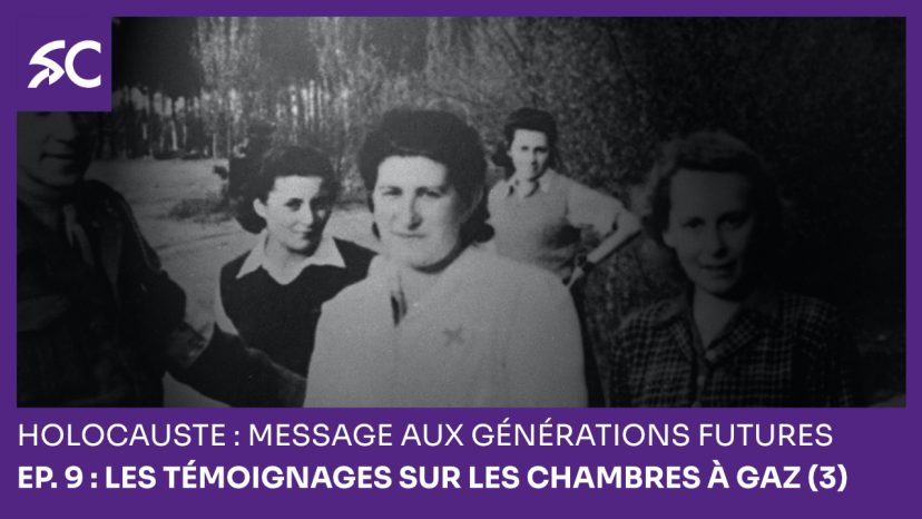 Holocauste: message aux générations futures – Ep. 9 : Les témoignages sur les chambres à gaz (3)