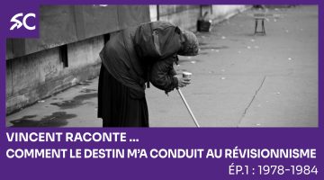 Vincent raconte… Comment le destin m’a conduit au révisionnisme. Ép. 1: 1978-1984