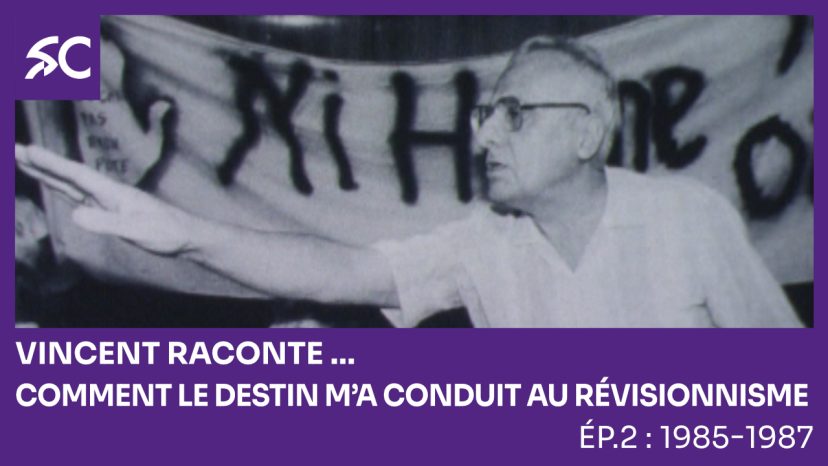 Vincent raconte… Comment le destin m’a conduit au révisionnisme. Ép. 2: 1985-1987