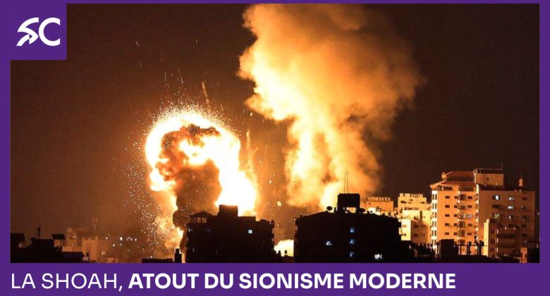 La shoah, atout du sionisme moderne