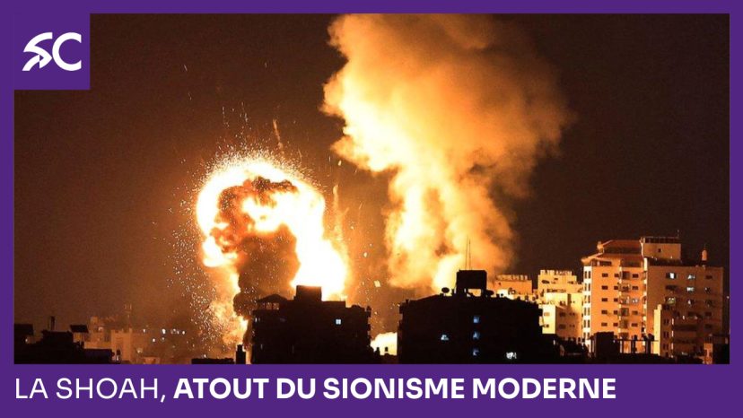 La shoah, atout du sionisme moderne