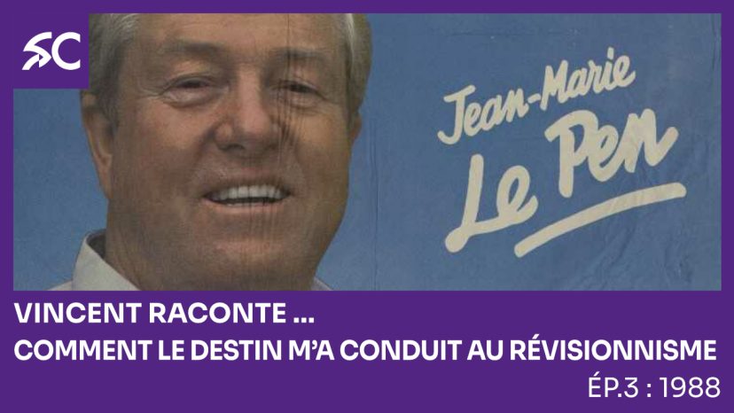 Vincent raconte… Comment le destin m’a conduit au révisionnisme. Ép. 3: 1988