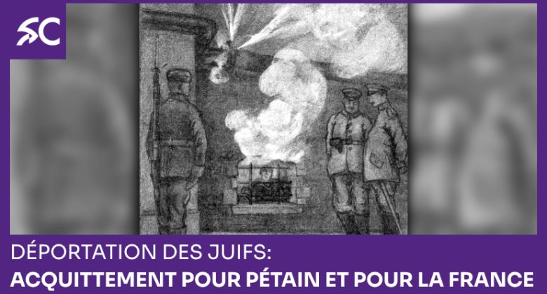 Déportation des Juifs: acquittement pour Pétain et pour la France