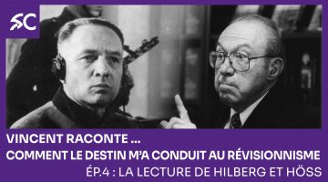Vincent raconte… Comment le destin m’a conduit au révisionnisme. Ép 4: la lecture de Hilberg et Hös