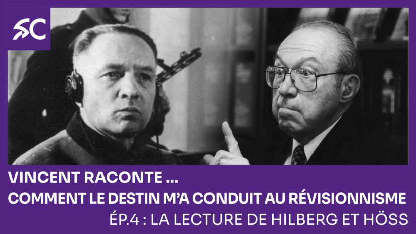 Vincent raconte… Comment le destin m’a conduit au révisionnisme. Ép 4: la lecture de Hilberg et Hös