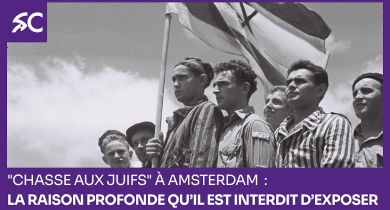 "Chasse aux Juifs" à Amsterdam: la raison profonde qu’il est interdit d’exposer