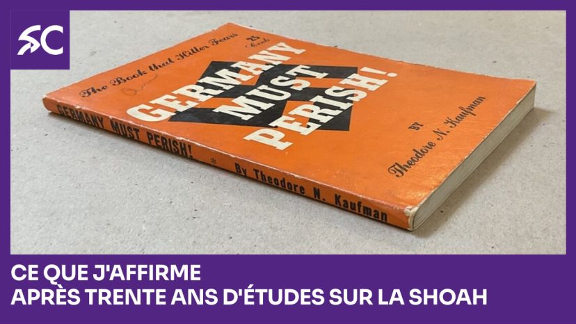 Ce que j'affirme après trente ans d'études sur la Shoah