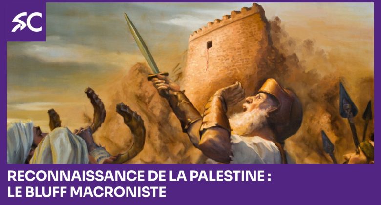 Reconnaissance de la Palestine - le bluff macroniste