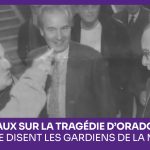 Mes travaux sur la tragédie d’Oradour-sur-Glane…
