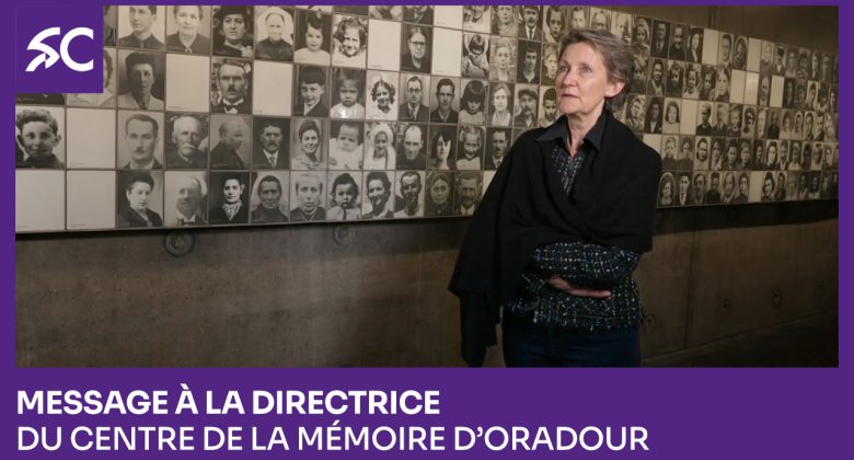 Message à la Directrice du Centre de la mémoire d’Oradour-sur-Glane