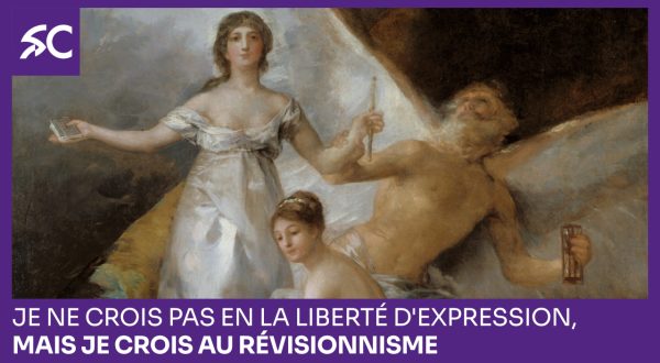 Je ne crois pas en la liberté d'expression, mais je crois au révisionnisme