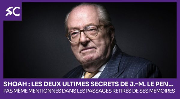 Shoah les deux ultimes secrets de Jean-Marie Le Pen