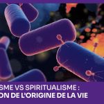 Matérialisme vs spiritualisme : la question de l’origine de la vie