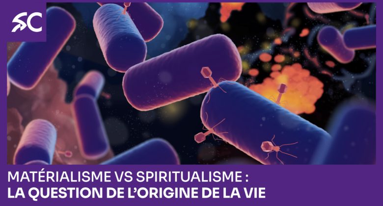 Matérialisme vs spiritualisme : la question de l’origine de la vie