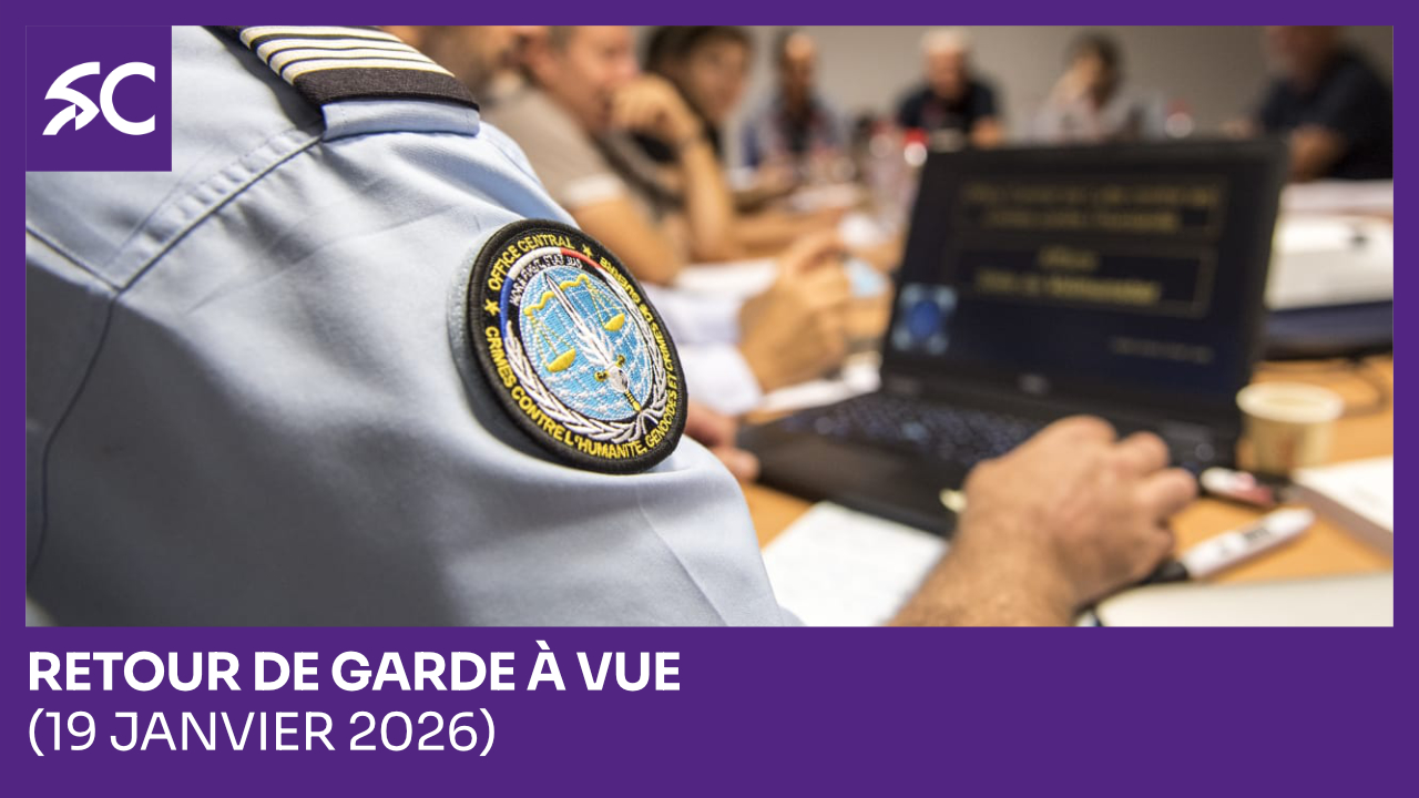 Retour de garde à vue (19 janvier 2026)