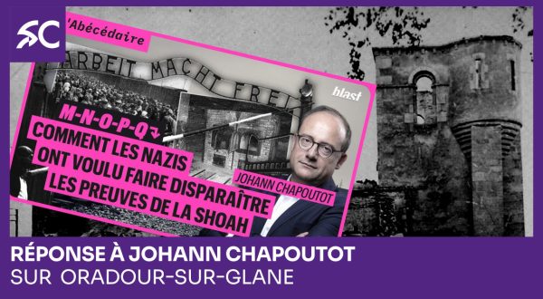 Réponse à Johann Chapoutot sur Oradour