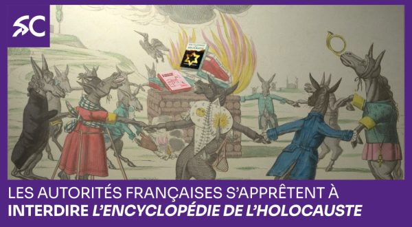 Les autorités françaises s’apprêtent à interdire l’Encyclopédie de l’Holocauste