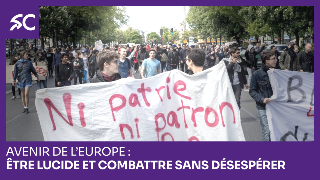 Avenir de l’Europe: être lucide et combattre sans désespérer