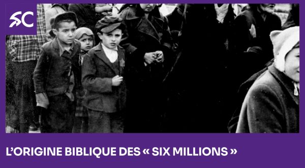 L’origine biblique des six millions