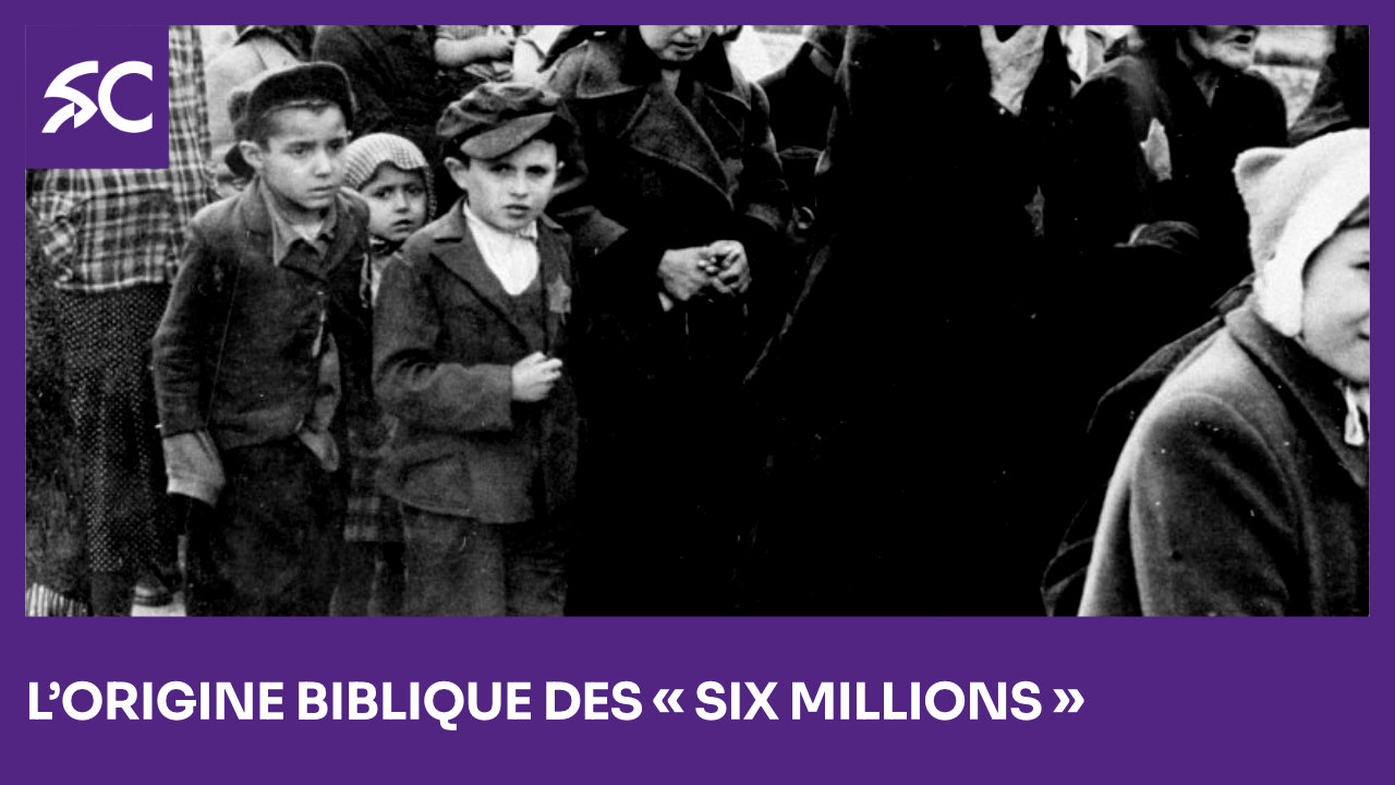 L’origine biblique des « six millions »
